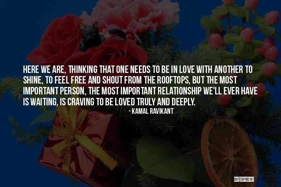 Most Important Thing In Relationship Quotes By Kamal Ravikant Most Important Thing In Relationship Quotes By Kamal Ravikant