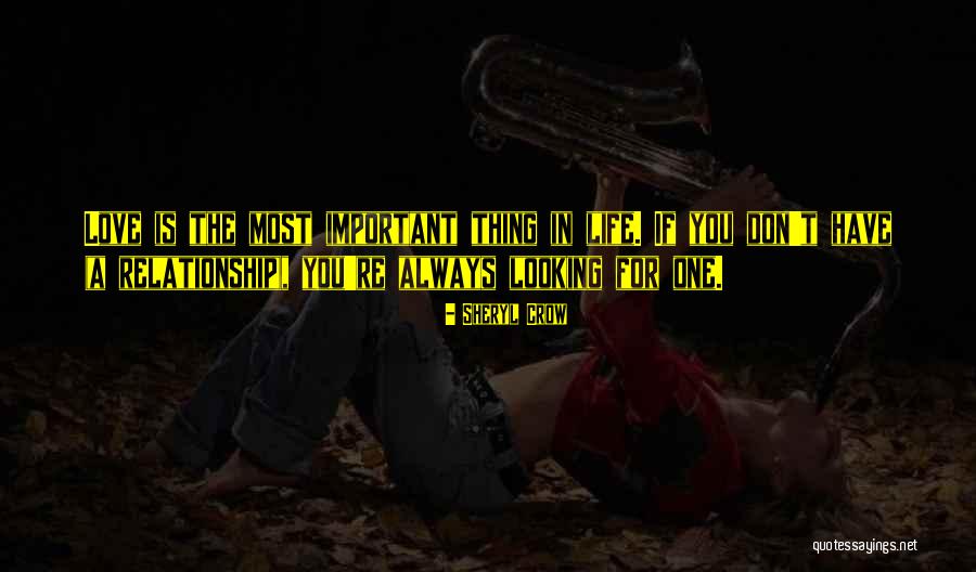 Most Important Thing In Relationship Quotes By Sheryl Crow Most Important Thing In Relationship Quotes By Sheryl Crow