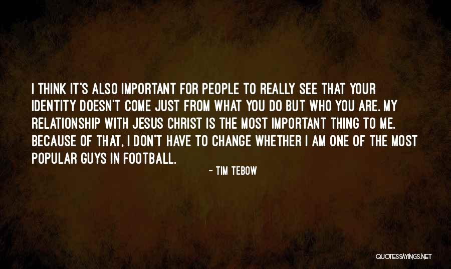 Most Important Thing In Relationship Quotes By Tim Tebow Most Important Thing In Relationship Quotes By Tim Tebow