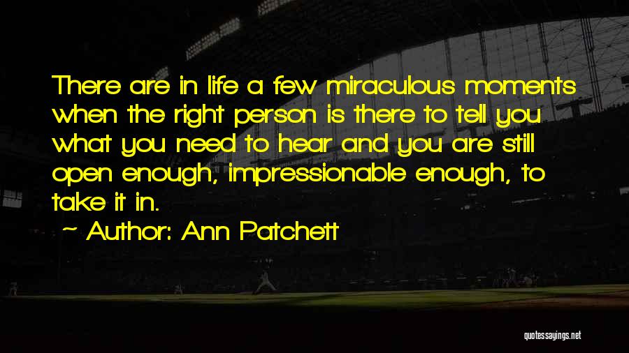 Most Impressionable Quotes By Ann Patchett