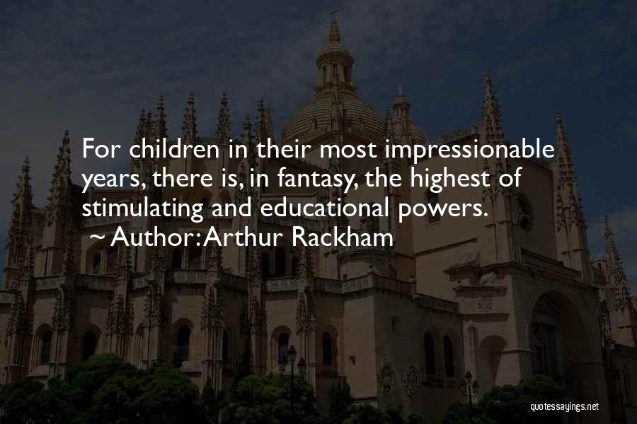 Most Impressionable Quotes By Arthur Rackham