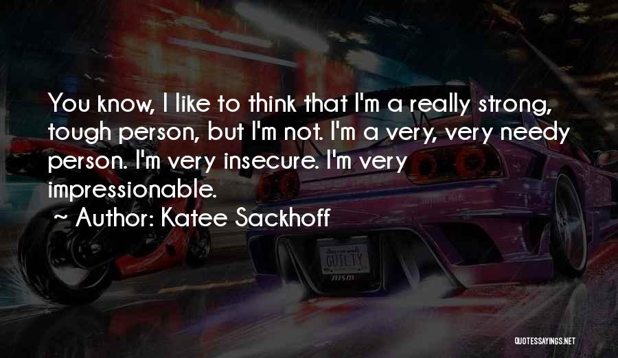 Most Impressionable Quotes By Katee Sackhoff