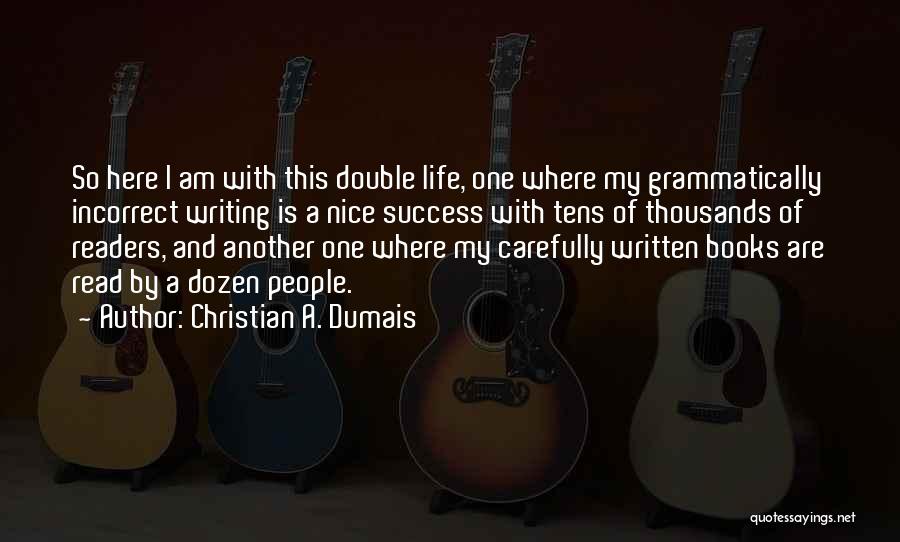 Most Incorrect Quotes By Christian A. Dumais