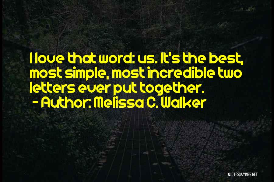 Most Incredible Love Quotes By Melissa C. Walker