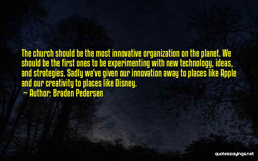 Most Innovative Quotes By Braden Pedersen