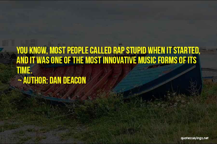 Most Innovative Quotes By Dan Deacon