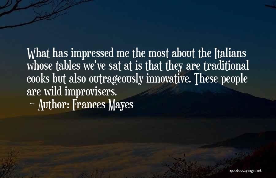 Most Innovative Quotes By Frances Mayes