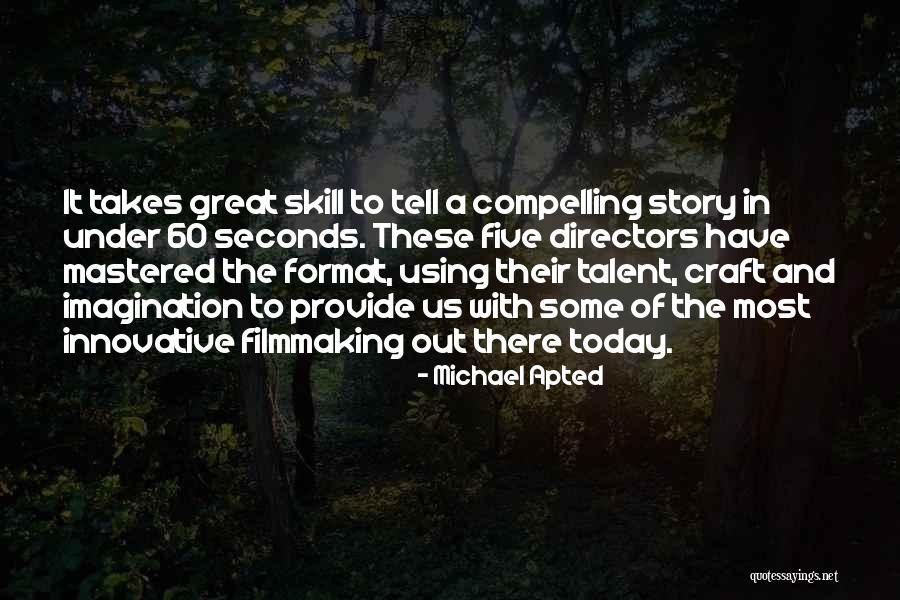 Most Innovative Quotes By Michael Apted