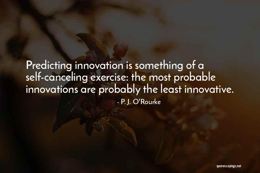 Most Innovative Quotes By P. J. O'Rourke