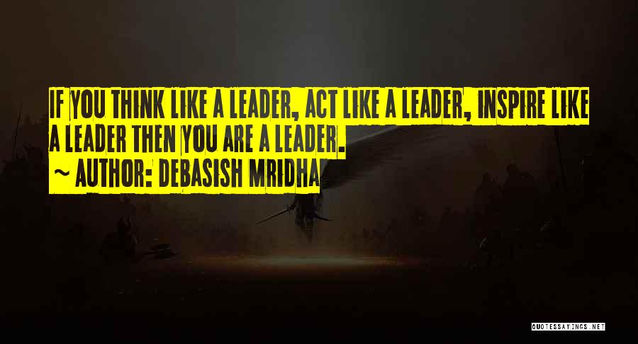 Most Inspirational Leadership Quotes By Debasish Mridha
