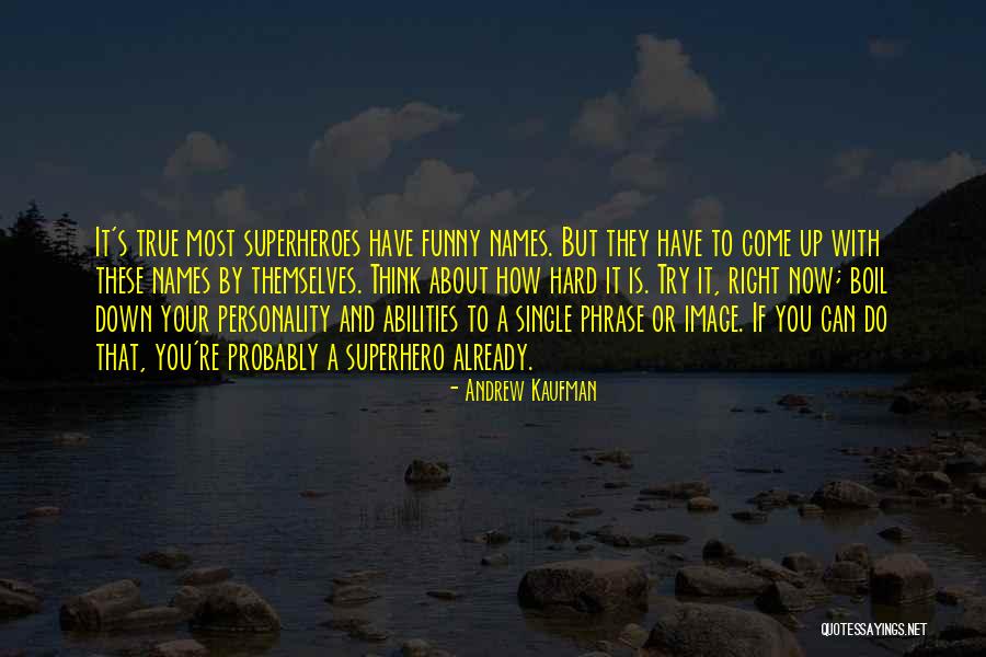 Most Inspirational True Quotes By Andrew Kaufman Most Inspirational True Quotes By Andrew Kaufman