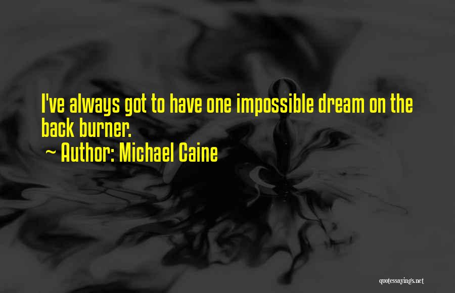 Most Inspiring Dream Quotes By Michael Caine