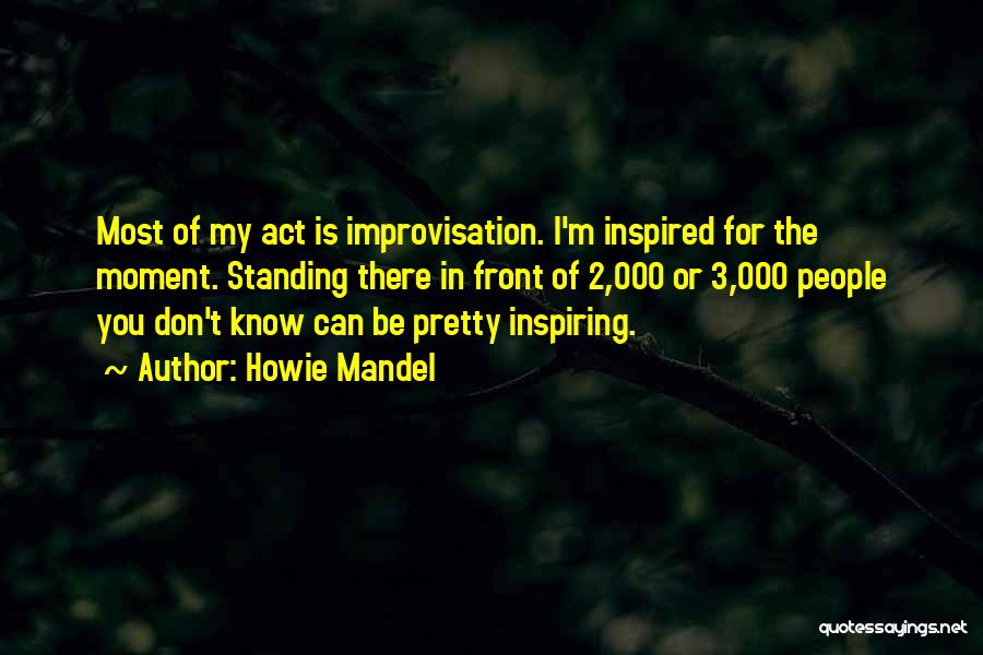Most Inspiring Quotes By Howie Mandel