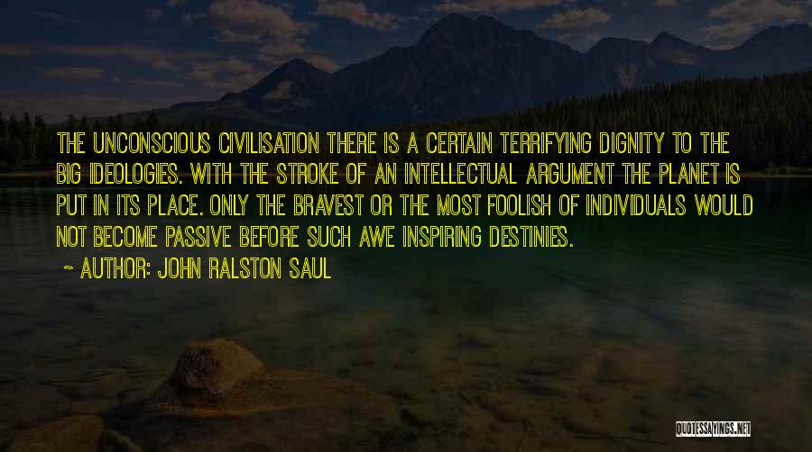 Most Inspiring Quotes By John Ralston Saul