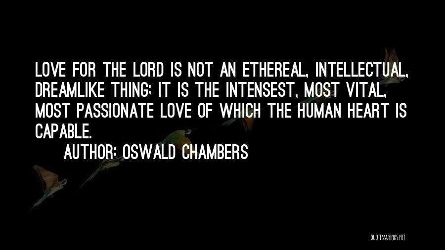 Most Intellectual Love Quotes By Oswald Chambers