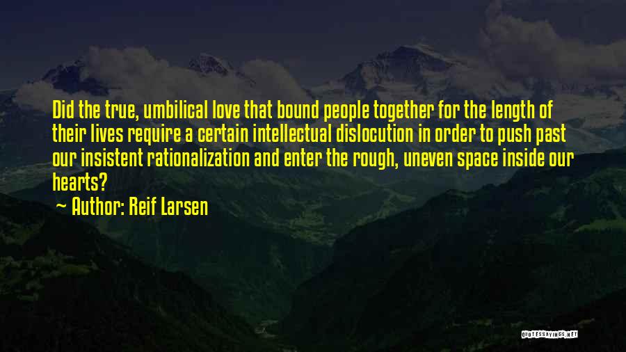 Most Intellectual Love Quotes By Reif Larsen