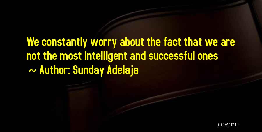 Most Intelligent Life Quotes By Sunday Adelaja