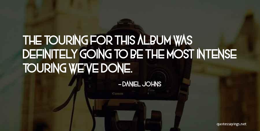 Most Intense Quotes By Daniel Johns Most Intense Quotes By Daniel Johns