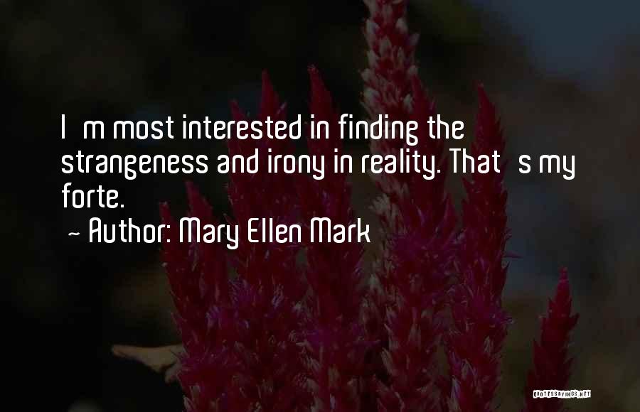 Most Interested Quotes By Mary Ellen Mark