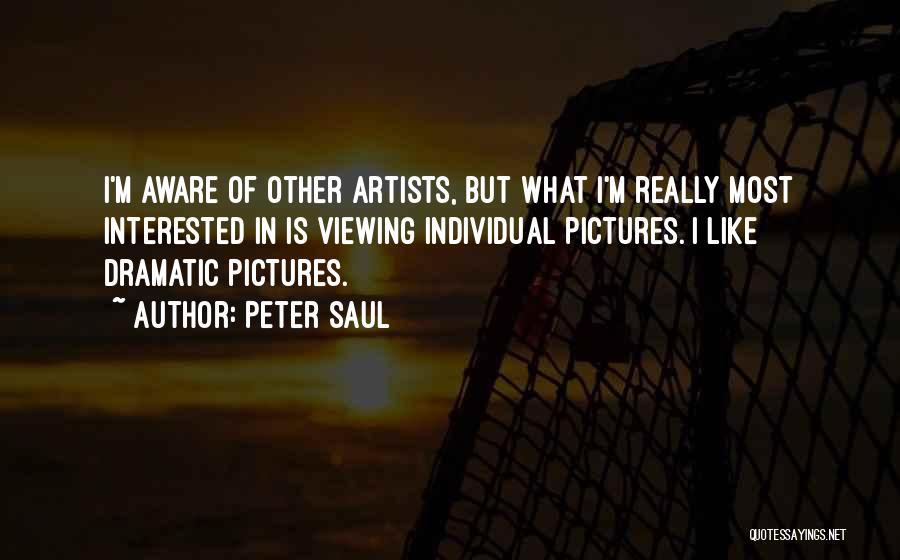 Most Interested Quotes By Peter Saul