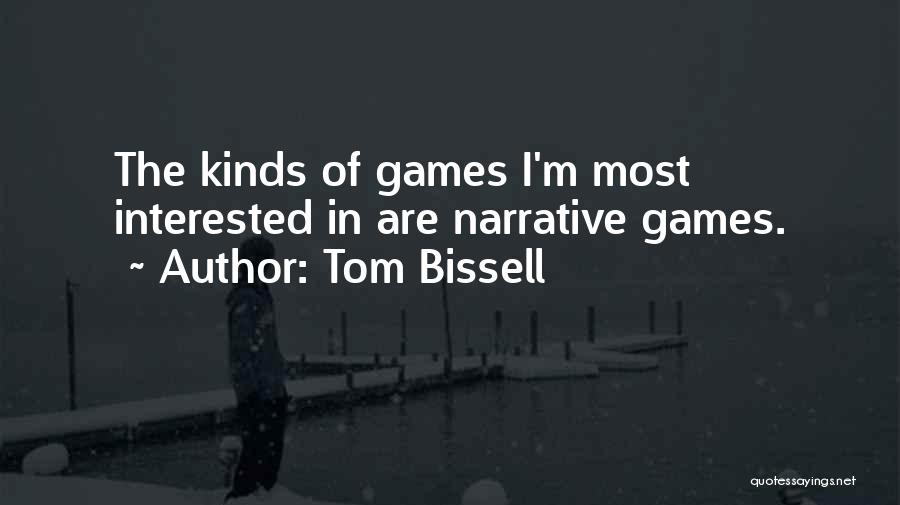 Most Interested Quotes By Tom Bissell