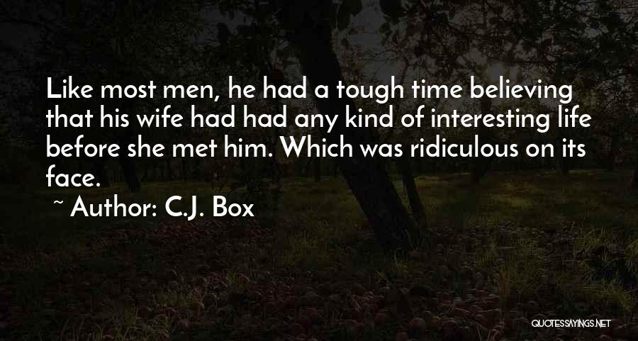 Most Interesting Life Quotes By C.J. Box