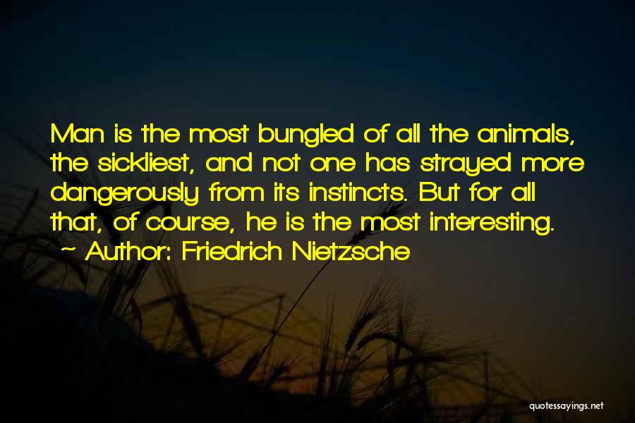 Most Interesting Man Quotes By Friedrich Nietzsche