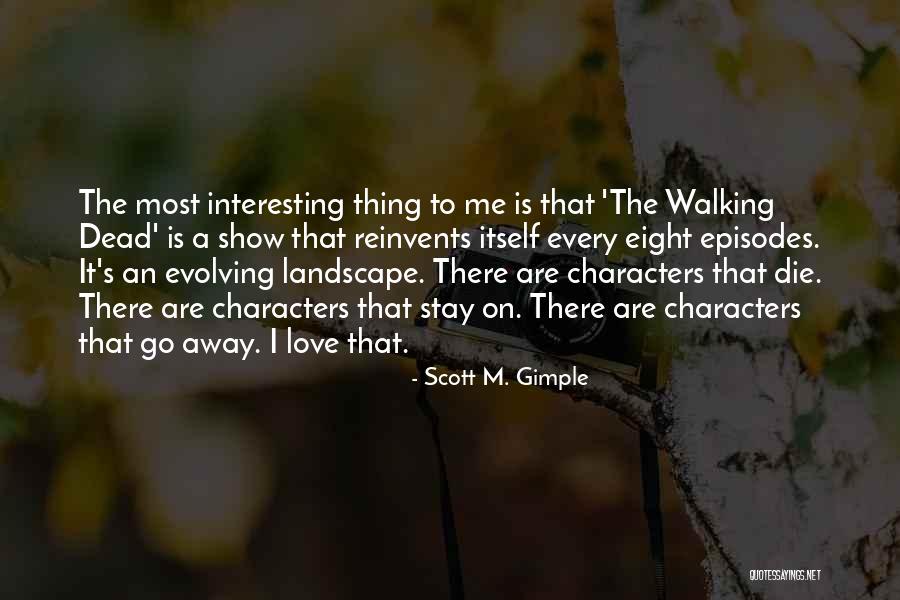 Most Interesting Quotes By Scott M. Gimple Most Interesting Quotes By Scott M. Gimple