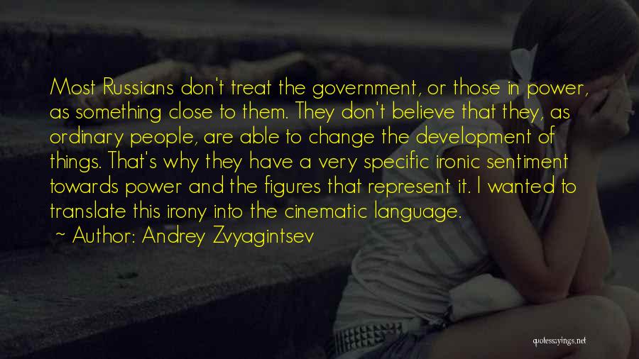 Most Ironic Quotes By Andrey Zvyagintsev