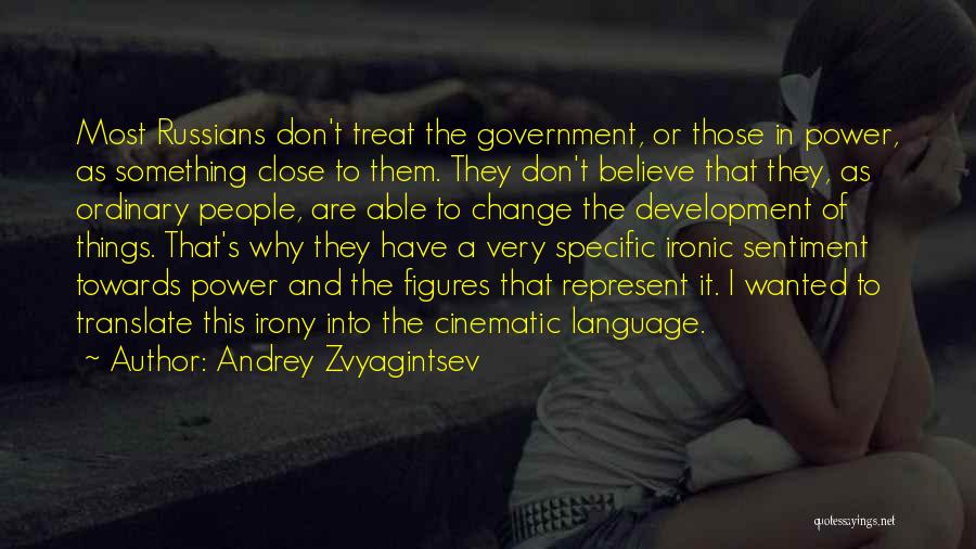 Most Ironic Quotes By Andrey Zvyagintsev Most Ironic Quotes By Andrey Zvyagintsev
