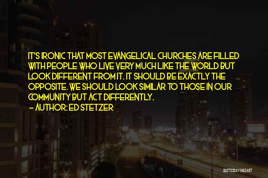 Most Ironic Quotes By Ed Stetzer