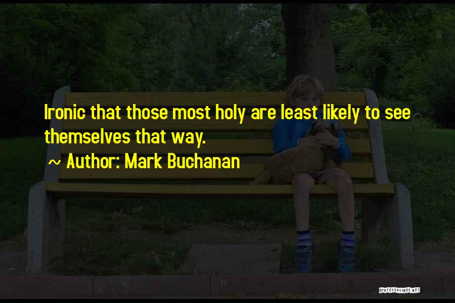 Most Ironic Quotes By Mark Buchanan