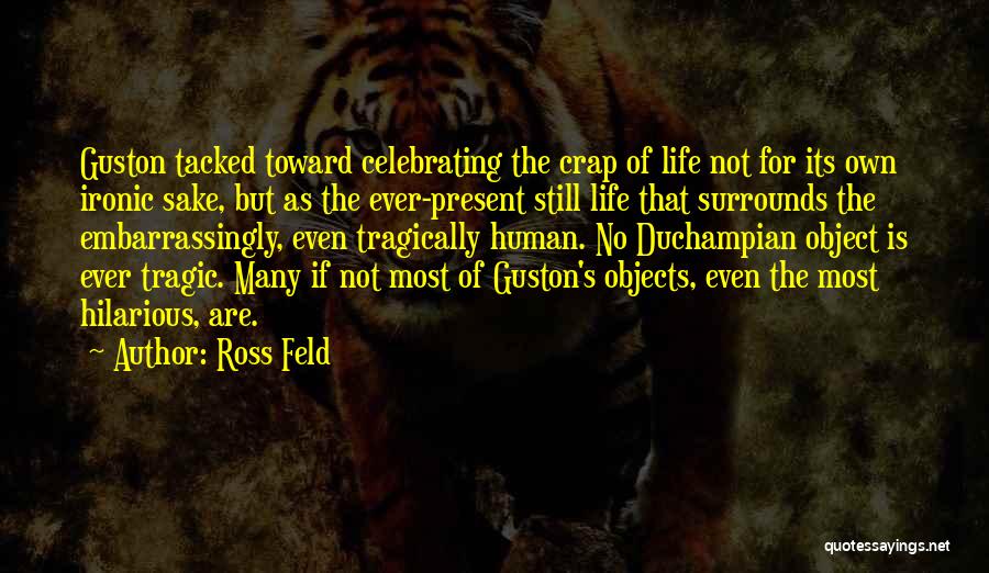 Most Ironic Quotes By Ross Feld Most Ironic Quotes By Ross Feld