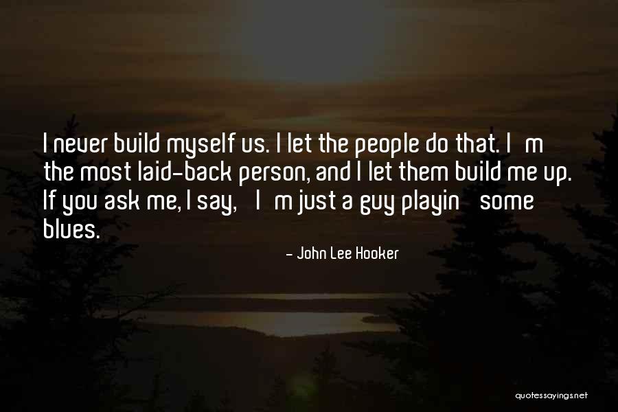 Most Laid Back Quotes By John Lee Hooker Most Laid Back Quotes By John Lee Hooker