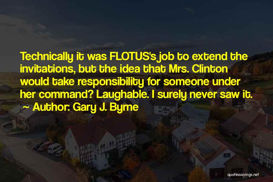 Most Laughable Quotes By Gary J. Byrne