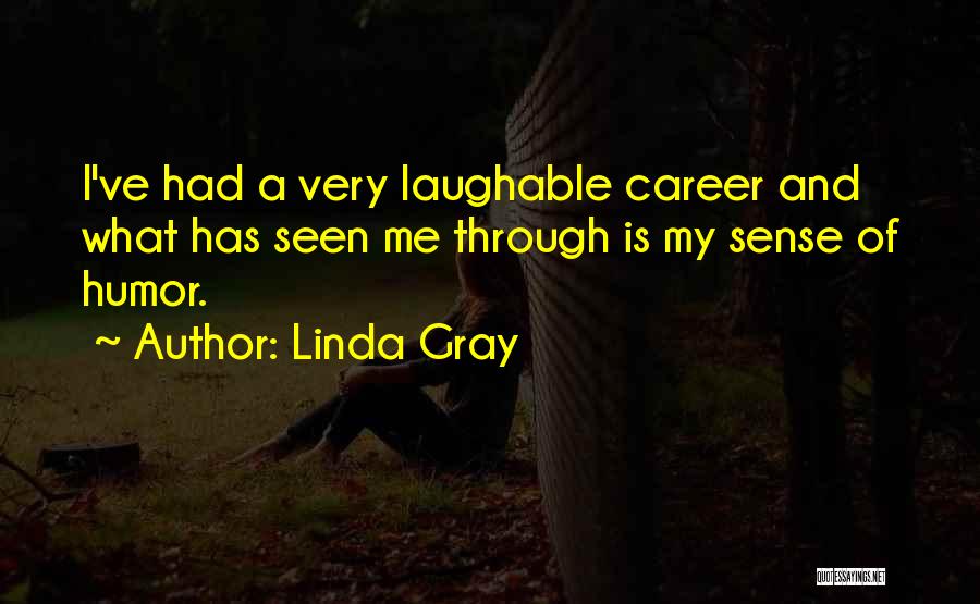 Most Laughable Quotes By Linda Gray