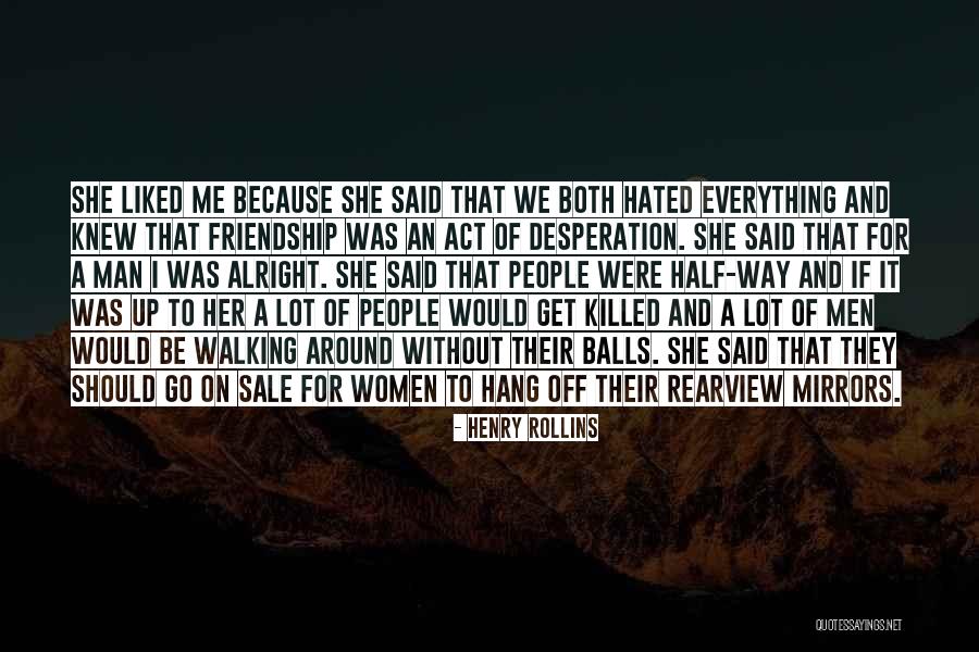Most Liked Friendship Quotes By Henry Rollins Most Liked Friendship Quotes By Henry Rollins