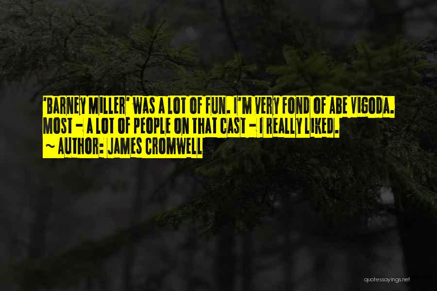 Most Liked Quotes By James Cromwell