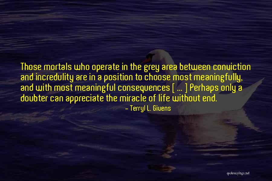 Most Meaningful Life Quotes By Terryl L. Givens Most Meaningful Life Quotes By Terryl L. Givens