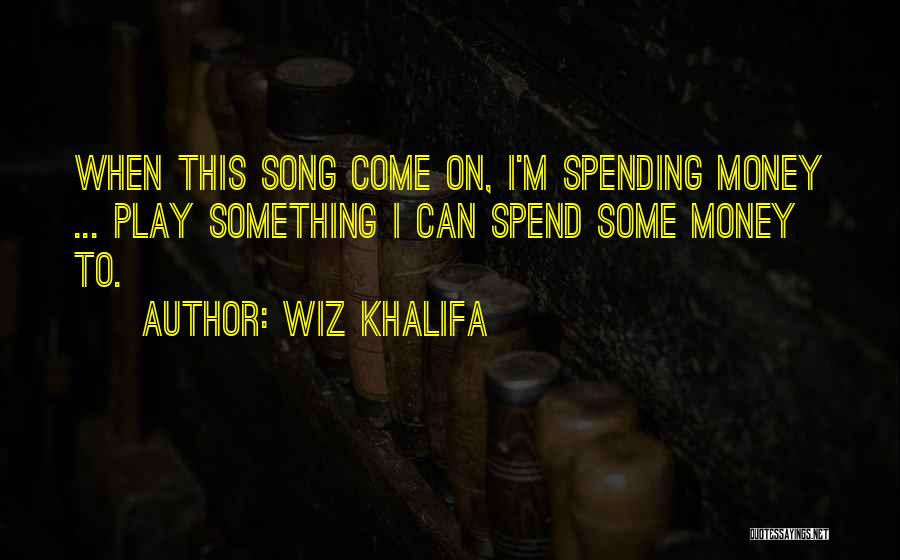 Most Meaningful Song Quotes By Wiz Khalifa