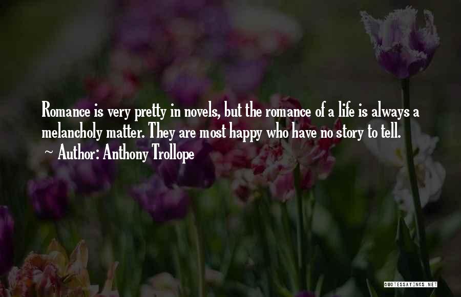 Most Melancholy Quotes By Anthony Trollope