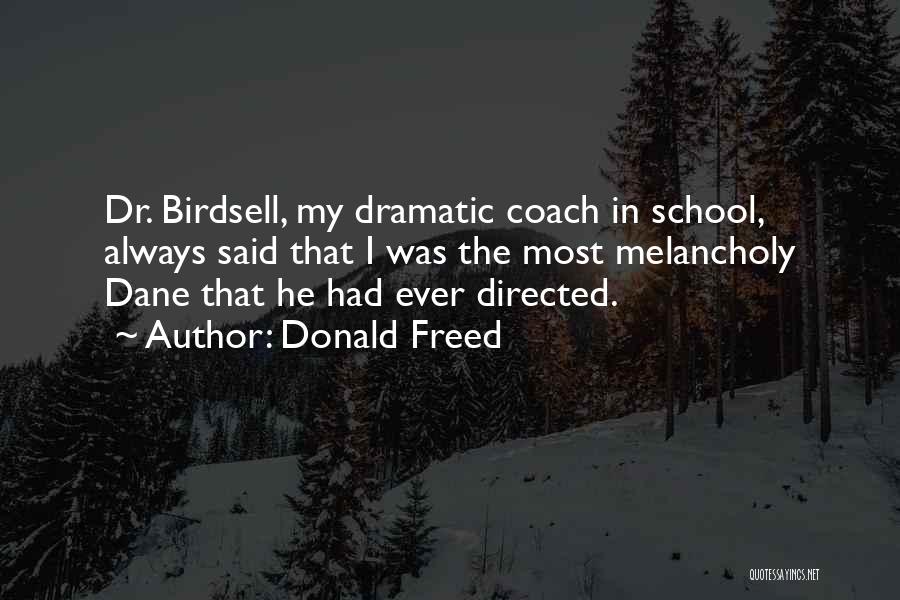 Most Melancholy Quotes By Donald Freed