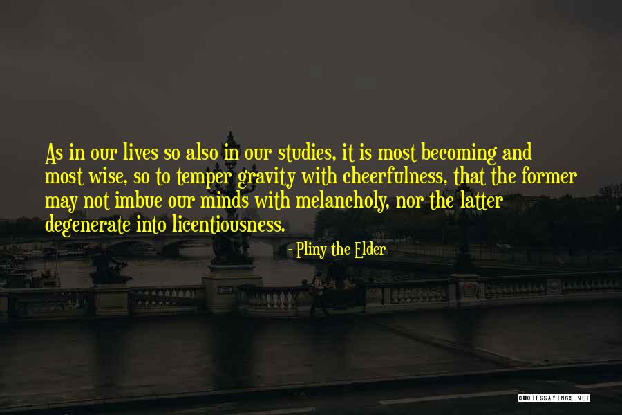 Most Melancholy Quotes By Pliny The Elder