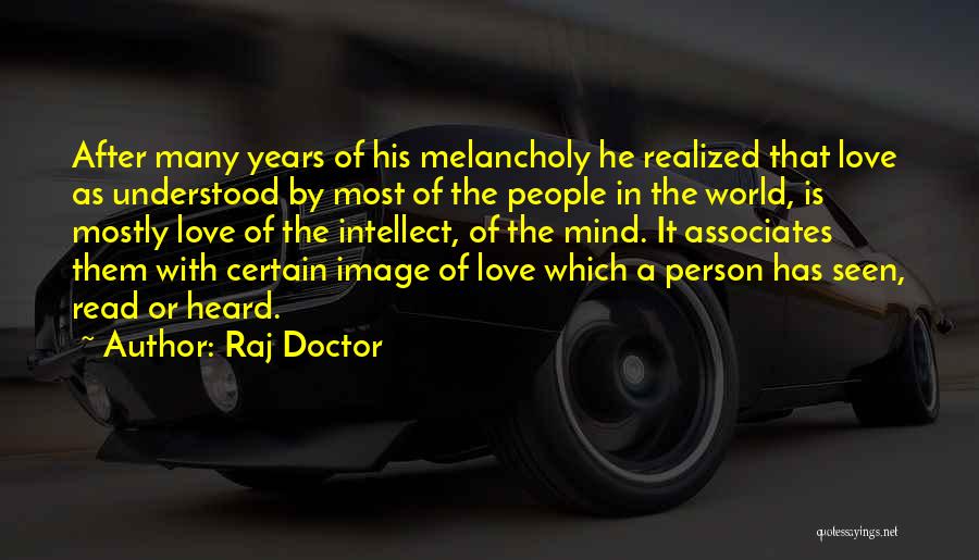 Most Melancholy Quotes By Raj Doctor