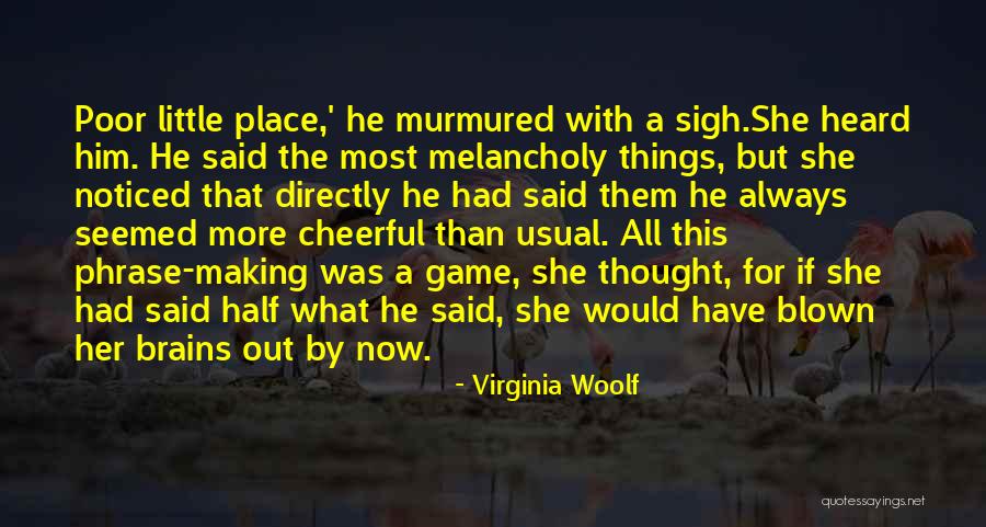 Most Melancholy Quotes By Virginia Woolf