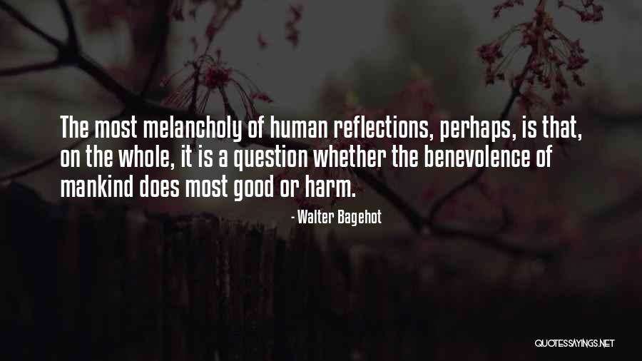 Most Melancholy Quotes By Walter Bagehot