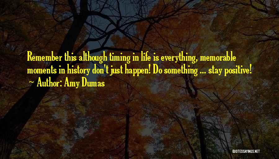 Most Memorable Moments Quotes By Amy Dumas