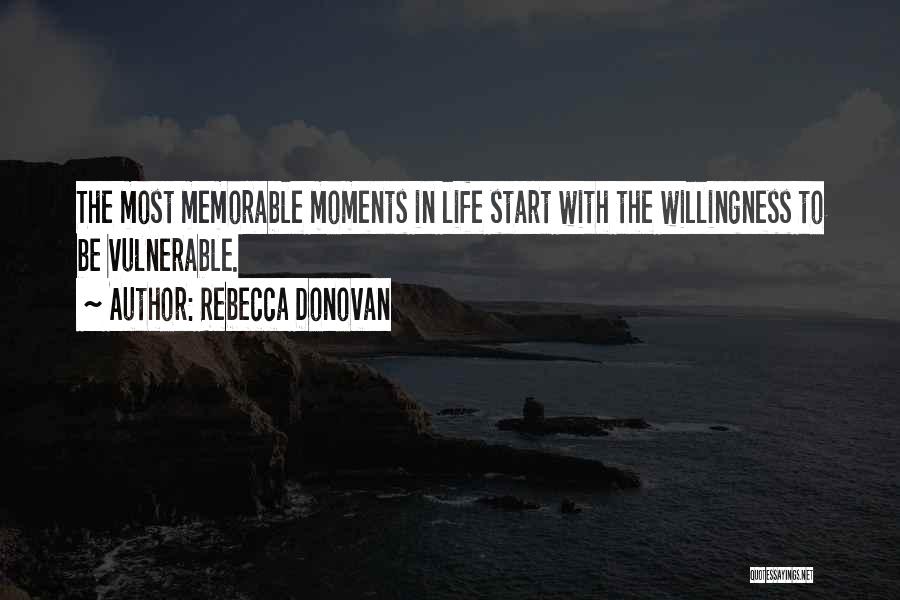 Most Memorable Moments Quotes By Rebecca Donovan