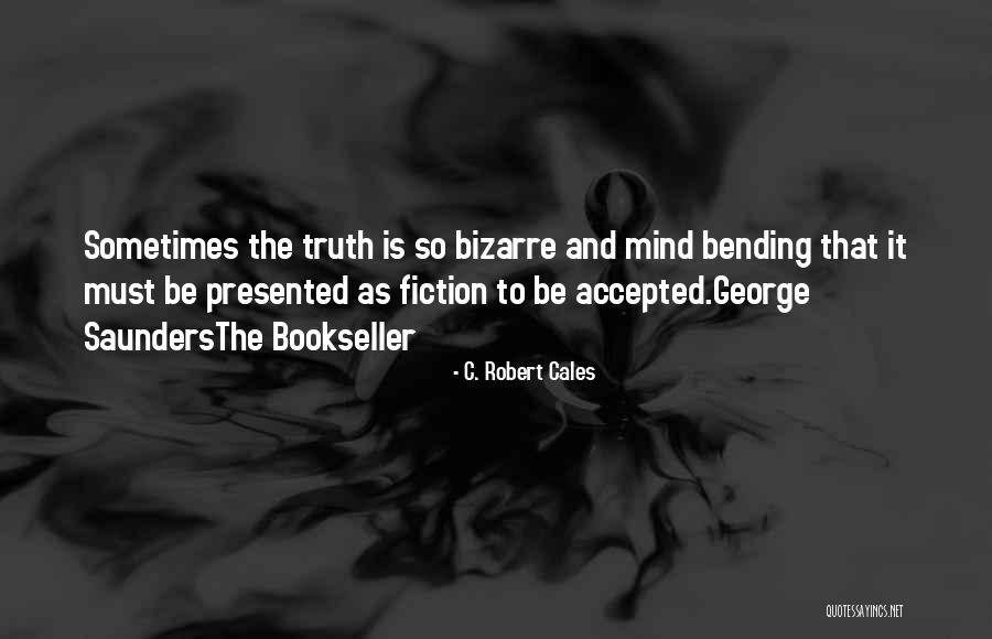 Most Mind Bending Quotes By C. Robert Cales