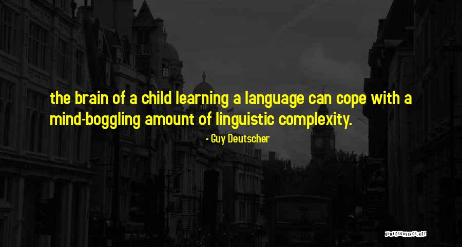 Most Mind Boggling Quotes By Guy Deutscher Most Mind Boggling Quotes By Guy Deutscher